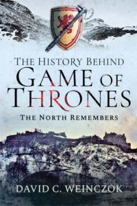 cover of the book The history behind game of thrones: the north remembers