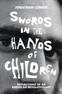 cover of the book Swords in the hands of children: reflections of an American revolutionary