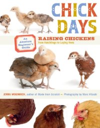 cover of the book Chick days: an absolute beginner's guide to raising chickens from hatchlings to laying hens