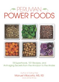 cover of the book Peruvian power foods: 18 superfoods, 101 recipes, and anti-aging secrets from the Amazon to the Andes