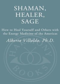 cover of the book Shaman Healer Sage – How to Heal Yourself and Others with the Energy Medicine of the Americas