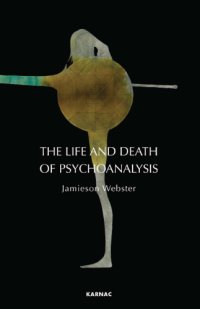 cover of the book The Life and Death of Psychoanalysis