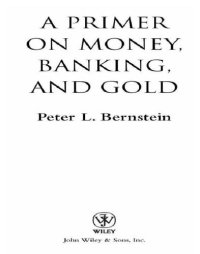 cover of the book A primer on money, banking, and gold: peter l. bernstein's finance classics