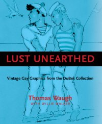 cover of the book Lust Unearthed (ff): Vintage Gay Graphics From the DuBek Collection