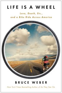 cover of the book Life is a wheel: love, death, etc., and a bike ride across America