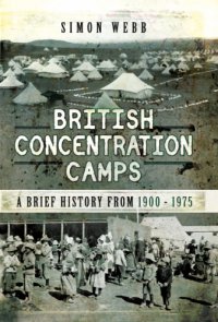 cover of the book British concentration camps: a brief history, from 1900-1975