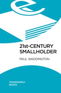 cover of the book 21st-Century Smallholder: From Window Boxes To Allotments: How To Go Back To The Land Without Leaving Home