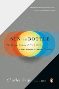 cover of the book Sun in a bottle: the strange history of fusion and the science of wishful thinking: The Strange History of Fusion and the