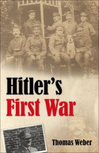 cover of the book Hitler's first war: Adolf Hitler, the men of the List Regiment, and the First World War