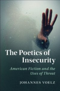 cover of the book Poetics of insecurity: American fiction and the uses of threat