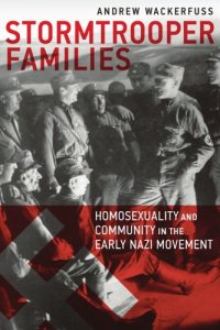 cover of the book Stormtrooper families: homosexuality and community in the early Nazi movement