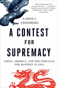 cover of the book A contest for supremacy: China, America, and the struggle for mastery in Asia