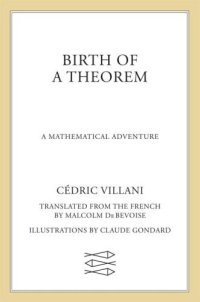 cover of the book Birth of a Theorem: A Mathematical Adventure