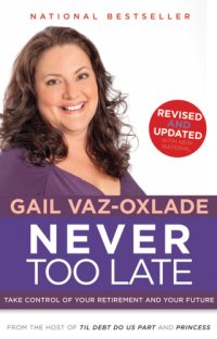 cover of the book Never too late: take control of your retirement and your life