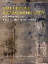 cover of the book Political responsibility: responding to predicaments of power