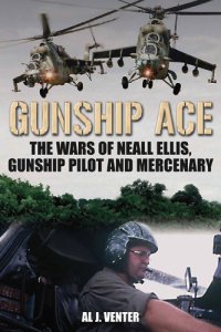 cover of the book Gunship Ace The Wars of Neall Ellis, Helicopter Pilot and Mercenary