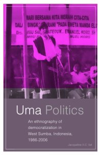 cover of the book Uma politics: an ethnography of democratization in West Sumba, Indonesia, 1986-2006