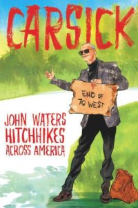 cover of the book Carsick: John Waters hitchhikes across America