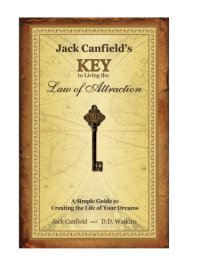 cover of the book Jack Canfield's key to living the law of attraction: a simple guide to creating the life of your dreams