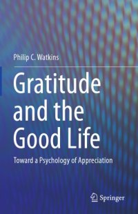 cover of the book Gratitude and the good life: toward a psychology of appreciation