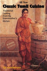 cover of the book Classic Tamil Cuisine: Traditional Cooking From My Grandmother's Kitchen