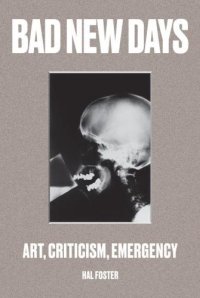 cover of the book Bad New Days: Art, Criticism, Emergency