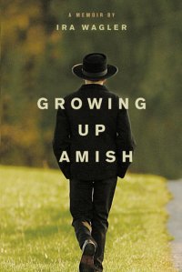 cover of the book Growing up Amish: a memoir