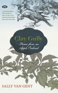 cover of the book Clay Gully: Stories from an apple orchard