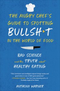 cover of the book The angry chef's guide to spotting bullsh*t in the world of food: bad science and the truth about healthy eating