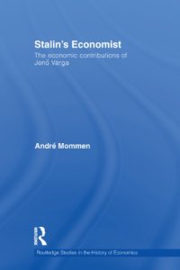 cover of the book Stalin's Economist: the Economic Contributions of Jenö Varga