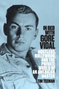 cover of the book In bed with Gore Vidal: hustlers, Hollywood, and the private world of an American master