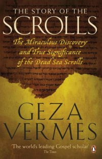 cover of the book The Story of the Scrolls: The Miraculous Discovery and True Significance of the Dead Sea Scrolls