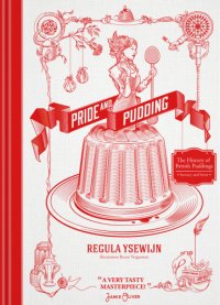 cover of the book Pride and pudding: the history of British puddings, savoury and sweet: containing all kinds of puddings and how to make them