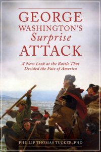 cover of the book George Washington's surprise attack: a new look at the battle that decided the fate of America