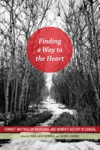 cover of the book Finding a way to the heart: feminist writings on Aboriginal and women's history in Canada