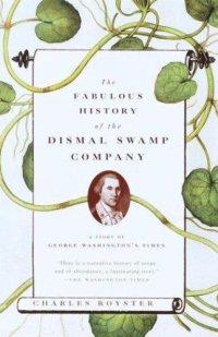 cover of the book The Fabulous History of the Dismal Swamp Company: A Story of George Washington's Times