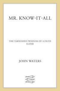 cover of the book MR. KNOW-IT-ALL: the tarnished wisdom of a filth elder