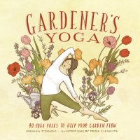 cover of the book Gardener's yoga: 40 yoga poses to help your garden flow