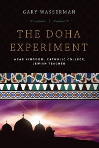 cover of the book The Doha experiment: Arab kingdom, Catholic college, Jewish teacher