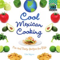 cover of the book Cool Mexican cooking: fun and tasty recipes for kids