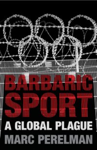 cover of the book Barbaric sport: a global plague