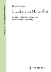 cover of the book Franken im Mittelalter: Identität und Profil im Spiegel von Bewußtsein und Vorstellung