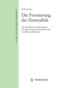 cover of the book Die Formierung der Zensualität: Zur kirchlichen Transformation des spätrömischen Patronatswesens im früheren Mittelalter