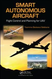 cover of the book Smart Autonomous Aircraft: Flight Control and Planning for UAV