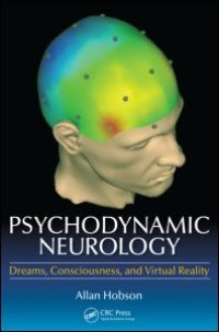 cover of the book Psychodynamic Neurology: Dreams, Consciousness, and Virtual Reality