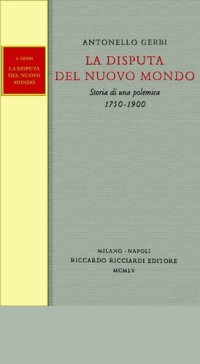 cover of the book La disputa del Nuovo Mondo. Storia di una polemica 1750-1900