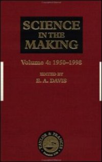 cover of the book Science in the Making: Volume Four - 1950-1998