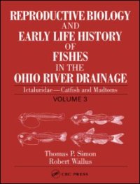 cover of the book Reproductive Biology and Early Life History of Fishes in the Ohio River Drainage: Ictaluridae - Catfish and Madtoms, Volume 3