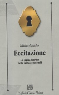 cover of the book Eccitazione. La logica segreta delle fantasie sessuali