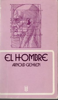 cover of the book El Hombre. Su naturaleza y su lugar en el mundo